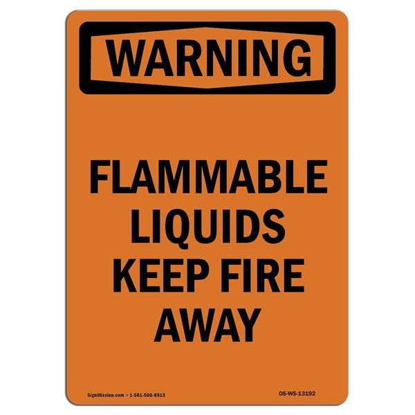 Signmission OSHA Warning Sign, 14" Height, Rigid Plastic, Flammable Liquids Keep Fire Away, Portrait OS-WS-P-1014-V-13192